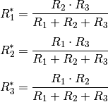 R_1^{*} &= \frac{R_2 \cdot R_3}{R_1 + R_2 + R_3} \\[4pt]
R_2^{*} &= \frac{R_1 \cdot R_3}{R_1 + R_2 + R_3} \\[4pt]
R_3^{*} &= \frac{R_1 \cdot R_2}{R_1 + R_2 + R_3}