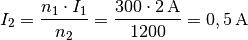 I_2 = \frac{n_1 \cdot I_1}{n_2} =
\frac{300 \cdot \unit[2]{A}}{1200} = \unit[0,5]{A}