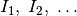 I_1,\; I_2,\; \ldots