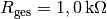 R_{\mathrm{ges}}=\unit[1,0]{k \Omega}