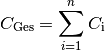 C_{\mathrm{Ges}} = \sum_{i=1}^{n} C  _{\mathrm{i}}