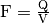 \unit{F} =
\unit{\tfrac{Q}{V}}