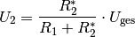 U_2 = \frac{R_2^{*}}{R_1 + R_2^{*}} \cdot U_{\mathrm{ges}}