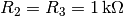 R_2 = R_3 = \unit[1]{k \Omega}