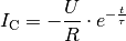 I_{\mathrm{C}} = -\frac{U}{R} \cdot e^{-\frac{t}{\tau}}