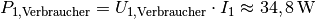 P_{\mathrm{1,Verbraucher}} = U_{\mathrm{1,Verbraucher}} \cdot I_1
\approx \unit[34,8]{W}