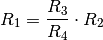 R_1 =\frac{R_3}{R_4} \cdot R_2