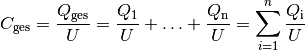 C_{\mathrm{ges}} = \frac{Q_{\mathrm{ges}}}{U} = \frac{Q_1}{U} + \ldots +
\frac{Q_{\mathrm{n}}}{U}  = \sum_{i=1}^{n}  \frac{Q_{\mathrm{i}}}{U}