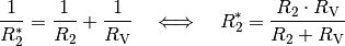 \frac{1}{R_2^{*}} = \frac{1}{R_2} + \frac{1}{R_{\mathrm{V}}} \quad
\Longleftrightarrow \quad R_2^{*} = \frac{R_2 \cdot R_{\mathrm{V}}}{R_2 +
R_{\mathrm{V}}}