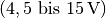 (\unit[4,5 \text{ bis }
15]{V})