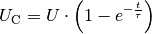 U_{\mathrm{C}} = U \cdot \left(1 - e^{-\frac{t}{\tau}}\right)