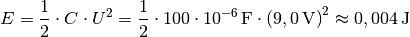 E = \frac{1}{2} \cdot C \cdot U^2 = \frac{1}{2} \cdot \unit[100 \cdot
10^{-6}]{F} \cdot \left( \unit[9,0]{V} \right)^2 \approx \unit[0,004]{J}