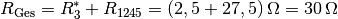 R_{\mathrm{Ges}} =
R_3^{*} + R_{\mathrm{1245}} = \unit[(2,5+ 27,5)]{\Omega} =
\unit[30]{\Omega}