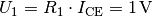 U_1 = R_1 \cdot
I_{\mathrm{CE}} = \unit[1]{V}