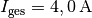 I_{\mathrm{ges}} = \unit[4,0]{A}