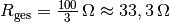 R_{\mathrm{ges}} =  \unit[\frac{100}{3}]{\Omega} \approx \unit[33,3]{\Omega}