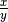 \frac{x}{y}