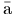 {\color{white}|}\text{\={a}}{\color{white}|}