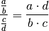 \frac{\frac{a}{b}}{\frac{c}{d}} = \frac{a \cdot d}{b \cdot c}