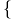 {\color{white}|}\text{\{}{\color{white}|}