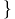 {\color{white}|}\text{\}}{\color{white}|}