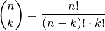 \binom{n}{k} = \frac{n!}{(n - k)! \cdot k!}