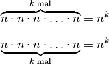 \overbrace{n \cdot n \cdot n \cdot \ldots \cdot n}^{\text{$k$ mal} } &= n^k \\[6pt]
\underbrace{n \cdot n \cdot n \cdot \ldots \cdot n}_{\text{$k$ mal} } &= n^k