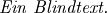 \text{\emph{Ein Blindtext.}}