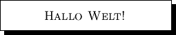 \newcommand{\shaC}[2][5cm]{ \shabox{\parbox{#1}{ \centering  \textsc{ #2 } }} }
\shaC{Hallo Welt!}