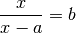 \frac{x}{x-a} = b