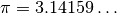 \pi = 3.14159\ldots