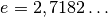 e = 2,7182\ldots