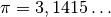 \pi =
3,1415\ldots