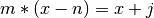 m * (x - n) = x + j