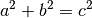 a^2 + b^2 = c^2