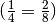 (\frac{1}{4} = \frac{2}{8})