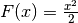 F(x) =
\frac{x^2}{2}