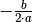 -
\frac{b}{2 \cdot a}