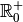 \mathbb{R}_0
^{+}