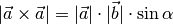 |\vec{a} \times  \vec{a}| =  |\vec{a}| \cdot |\vec{b}| \cdot \sin{\alpha}