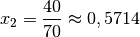 x_2 = \frac{40}{70} \approx 0,5714