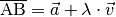 \overline{\mathrm{AB}} = \vec{a} + \lambda \cdot \vec{v}