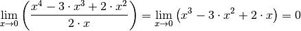 \lim_{x \to 0} \left( \frac{x^4 - 3 \cdot x^3 + 2 \cdot x^2}{2 \cdot x}
\right) = \lim_{x \to 0} \left( x^3 - 3 \cdot x^2 + 2 \cdot x\right) = 0