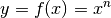 y = f(x) = x^n