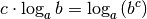 c \cdot \log_{a}{b}  = \log_{a}{\left( b^c \right)}