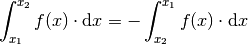 \int_{x_1}^{x_2} f(x) \cdot \mathrm{d} x = - \int_{x_2}^{x_1} f(x) \cdot
\mathrm{d}x