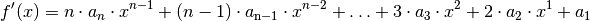 f'(x) = n \cdot a_n \cdot x ^{n-1} + (n-1) \cdot a_{\mathrm{n-1}} \cdot x
^{n-2} + \ldots + 3 \cdot a_3 \cdot x^2 + 2 \cdot a_2 \cdot x^1 + a_1