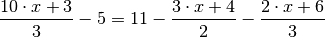 \frac{10 \cdot x+3}{3} -5 = 11 - \frac{3 \cdot x + 4}{2} - \frac{2 \cdot x
+ 6}{3}