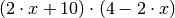 (2 \cdot x + 10) \cdot (4 - 2 \cdot x)