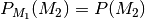 P _{M_1}(M_2) = P(M_2)